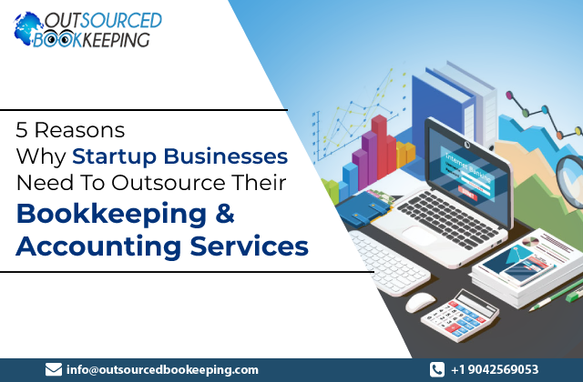 5 Reasons Why Startup Businesses Need To Outsource Their Bookkeeping