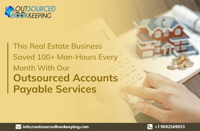 This Real Estate Business saved 100+ hours every month by outsourcing their Accounts Payable processing work to Outsourced Bookkeeping
